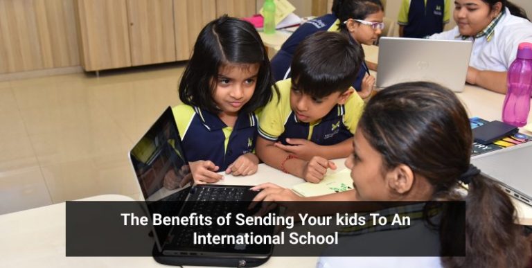 The Benefits of Sending Your Kids To An International School | Top ...